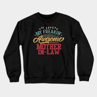 I Love My Freakin' Awesome Mother-In-Law Crewneck Sweatshirt